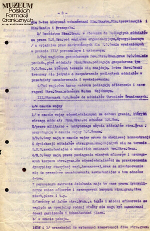 1. Tytuł: rozkaz Wiceministra Spraw Wojskowych z kwietnia 1920 (odpis)
2. Treść: przemianowanie Wojskowej Straży Granicznej w Strzelców Granicznych
3. Hasła przedmiotowe: Wojskowa Straż Graniczna, Strzelcy Graniczni
4. Wytwórca: Ministerstwo Spraw Wojskowych
5. Czas powstania: kwiecień 1920 r.
6. Miejsce sporządzenia: Polska, Warszawa
7. Materiał i technika wykonania: papier, maszynopis
8. Wymiary: 22 x 33 cm.
9. Stan zachowania: dobry
10. Miejsce przechowywania/właściciel: Archiwum Straży Granicznej w Szczecinie