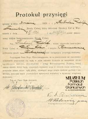 1.Tytuł: Rudolf Hartwich
2.Treść: protokół z odbioru przysięgi, złożonej przez Rudolfa Hartwicha
3.Hasła przedmiotowe: Straż Celna, kadra
4.Wytwórca: Straż Celna
5.Czas powstania: 30.09.1924 r.
6.Miejsce sporządzenia: Polska, Podłęże Królewskie
7.Materiał i technika wykonania: papier, druk wypełniony ręcznie
8.Wymiary: 17,5 x 22 cm
9.Stan zachowania: dobry
10.Miejsce przechowywania/właściciel: Archiwum Straży Granicznej w Szczecinie
